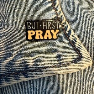 'But First Pray' Christian Believers faith pin